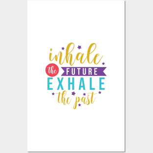 Inhale the future exhale the past motivation lettering quote Posters and Art